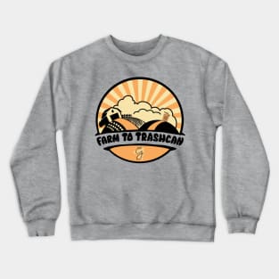 Farm to Trashcan Crewneck Sweatshirt